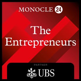 Monocle 24: The Entrepreneurs